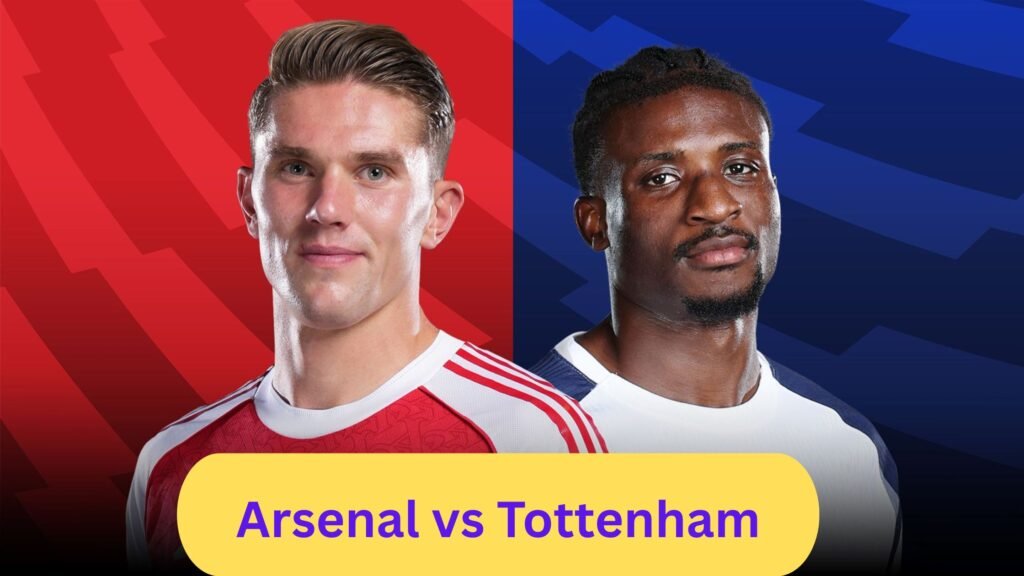 Arsenal vs Tottenham: Gunners Face Spurs in High-Stakes Derby