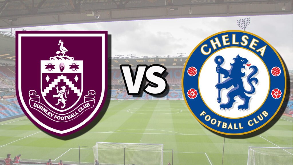 Premier League Clash: Burnley Host Chelsea in a Tough Home Test