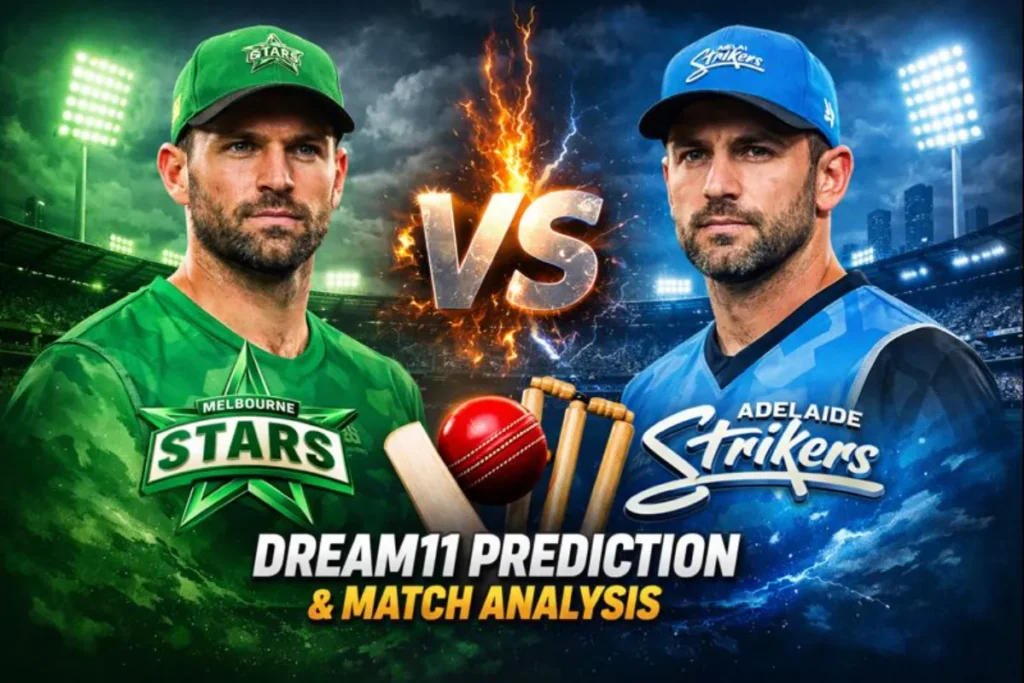 Melbourne Stars vs Adelaide Strikers Dream11 Prediction & Match Analysis